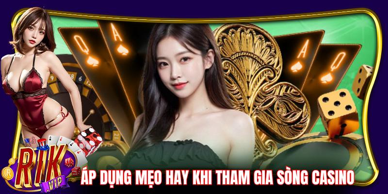 Áp dụng ngay mẹo hay khi tham gia sòng casino của Rikvip